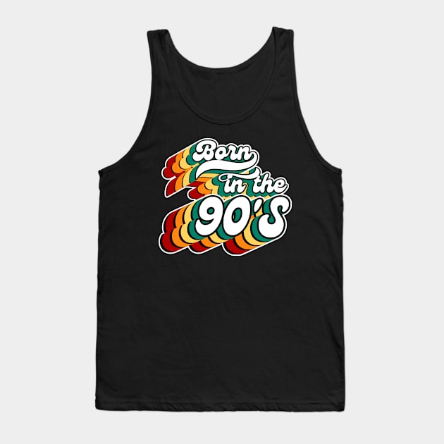 Born In The 90'S-Retro Birthday Gift Tank Top by FullOnNostalgia